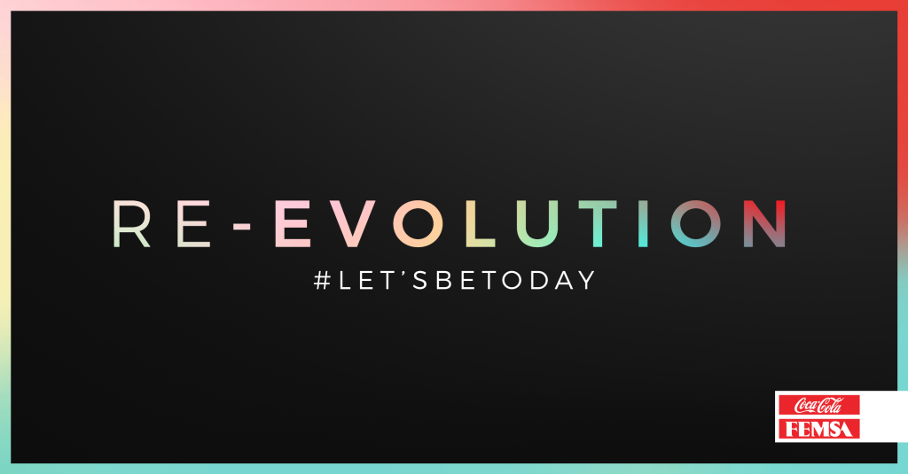Coca-Cola FEMSA presents RE–EVOLUTION, #Let'sBeToday